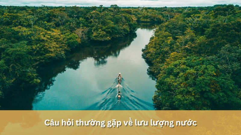 câu hỏi thường gặp về lưu lượng nước