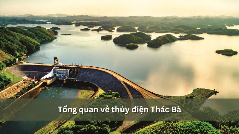 Thủy điện Thác Bà ở đâu? Lịch sử phát triển hồ thủy điện